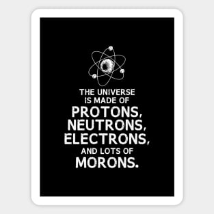 The Universe is Made of Morons Funny Dark Magnet